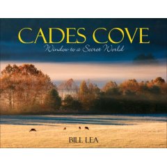 Cades Cove - Window To A Secret World - By Bill Lea